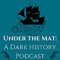 Under the Mat: A Dark History Podcast