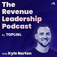 The Revenue Leadership Podcast with Kyle Norton