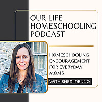 Our Life Homeschooling Podcast