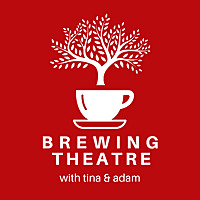 Brewing Theatre with Tina and Adam