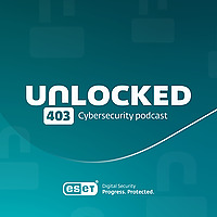 Unlocked 403 | Cybersecurity Podcast