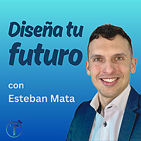 Dise&ntilde;a TU Futuro con Esteban Mata