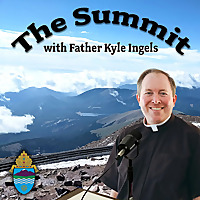 The Summit with Father Kyle Ingels