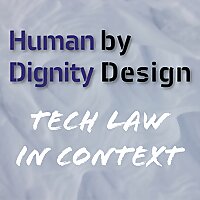 Human Dignity by Design &ndash; Tech Law in Context