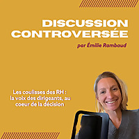 Discussion controvers&eacute;e - Les coulisses des RH