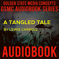 GSMC Audiobook Series: A Tangled Tale by Lewis Carroll