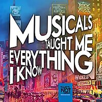 Musicals Taught Me Everything I Know