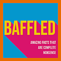 Baffled: Amazing Facts That Are Complete Nonsense