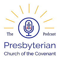 Presbyterian Church of the Covenant Podcast