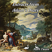 Extracts from Adam's Diary by Mark Twain (1835 - 1910)