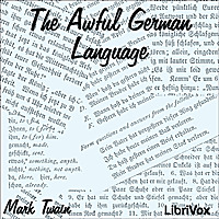 Awful German Language, The by Mark Twain (1835 - 1910)