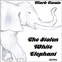 Stolen White Elephant, The by Mark Twain (1835 - 1910)
