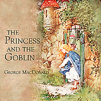 Princess and the Goblin, The by George MacDonald (1824 - 1905)