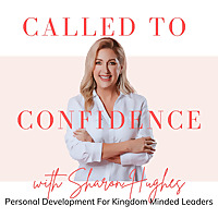 Called to Confidence - Personal Development For Kingdom Focused Leaders
