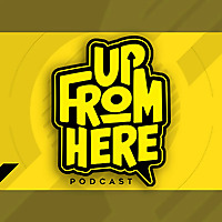 The Up From Here Podcast
