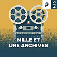 Mille et une archives ‐ RTS