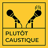 Plut&ocirc;t Caustique