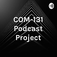 COM-131 Podcast Project