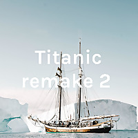 Titanic remake 2