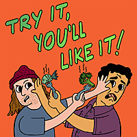 Try It, You'll Like It