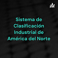 Sistema de Clasificaci&oacute;n Industrial de Am&eacute;rica del Norte