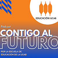 Contigo al futuro | Podcast de la Escuela de Educaci&oacute;n de la UCAB