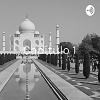 Cap&iacute;tulo 1: Chich&eacute;n Itz&aacute; y el Taj Mahal.
