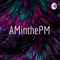 AM in the PM
