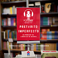 Pret&eacute;rito Imperfecto. Un podcast de Librer&iacute;as de Madrid
