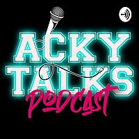 Acky Talks Podcast