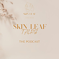 Skin Leaf Talks