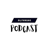 DLPHNGNG Podcast