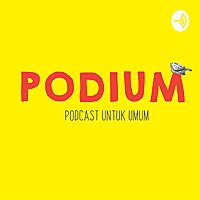 PODIUM (Podcast untuk Umum)