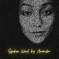 Spoken Word by Anamika