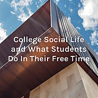 College Social Life and What Students Do In Their Free Time