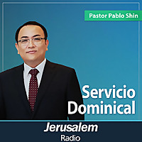 Jerusalem Radio - Pastor Pablo Shin - Servicio Dominical en la Iglesia Buenas Nuevas CDMX, M&eacute;xico