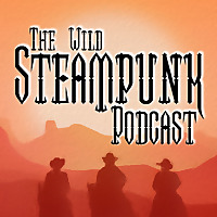 The Wild Steampunk Podcast