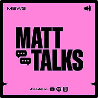 Matt Talks Hospitality: Real Conversations for Innovative Hoteliers