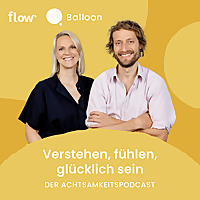 Verstehen, f&uuml;hlen, gl&uuml;cklich sein - der Achtsamkeitspodcast