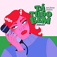 t&aacute; tudo bem podcast
