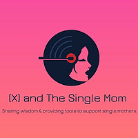 X and the Single Mom Podcast