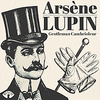 ARS&Egrave;NE LUPIN &bull; gentleman cambrioleur