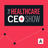 The Healthcare CEO Show