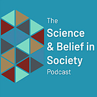 The Science & Belief in Society Podcast