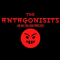 The Antagonists- An All Villain Podcast