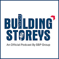 Building Storeys - An Official Podcast by SBP GROUP