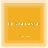 The Right Angle: A Design Podcast