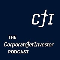 The Corporate Jet Investor Podcast