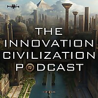The Innovation Civilization Podcast