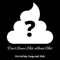 Don't Know Shit About Shit